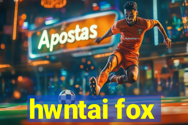 hwntai fox